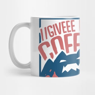 Coffeetzilla - Give me coffee Mug